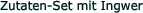 Zutaten-Set mit Ingwer